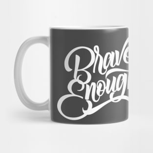 Brave Enough Mug